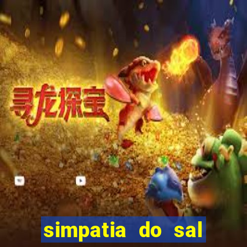 simpatia do sal grosso para afastar rival